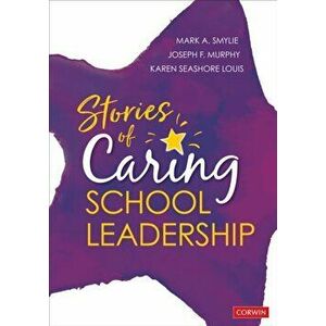Stories of Caring School Leadership, Paperback - Karen Seashore Louis imagine