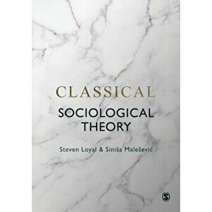 Classical Sociological Theory, Paperback - Sinisa Malesevic imagine