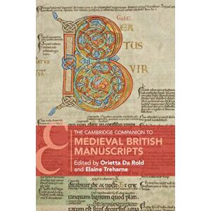 The Cambridge Companion to Medieval British Manuscripts, Paperback - Orietta Da Rold imagine