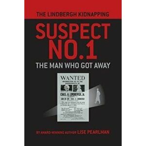 The Lindbergh Kidnapping Suspect No. 1: The Man Who Got Away, Paperback - Lise Pearlman imagine