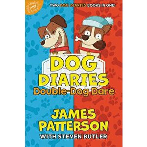 Dog Diaries: Double-Dog Dare: Dog Diaries & Dog Diaries: Happy Howlidays, Hardcover - James Patterson imagine