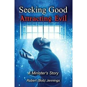 Seeking Good - Attracting Evil, Paperback - Robert (bob) Jennings imagine