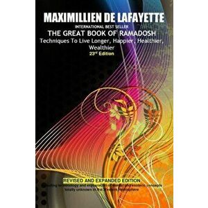 23rd Edition.THE GREAT BOOK OF RAMADOSH . Techniques To Live Longer, Happier, Healthier, Wealthier, Paperback - Maximillien De Lafayette imagine