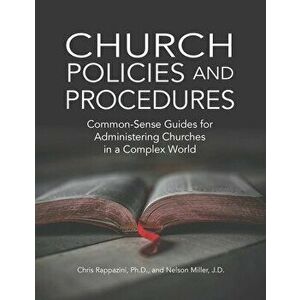 Church Policies and Procedures: Common-Sense Guides for Administering Churches in a Complex World: Common, Paperback - Chris Rappazini imagine