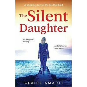 The Silent Daughter, Paperback - Claire Amarti imagine