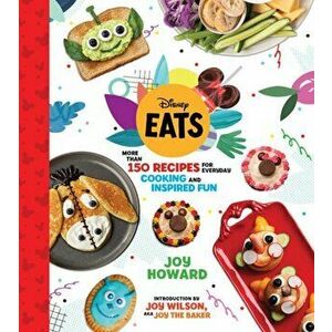 Disney Eats. More than 150 Recipes for Everyday Cooking and Inspired Fun, Hardback - Joy Wilson imagine