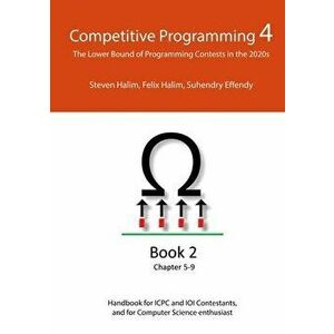 Competitive Programming 4 - Book 2, Paperback - Steven Halim imagine