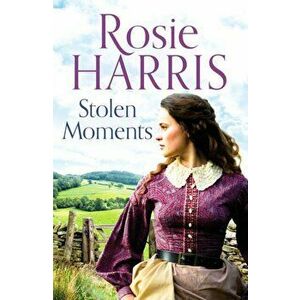 Stolen Moments. A heartwarming saga of forbidden love, Paperback - Rosie Harris imagine