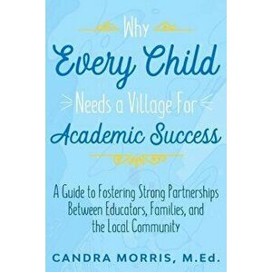 Why Every Child Needs a Village For Academic Success, Paperback - Candra Morris imagine