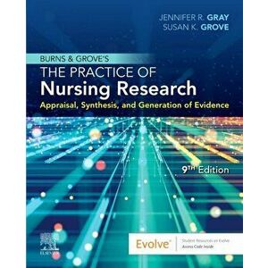 Burns and Grove's The Practice of Nursing Research. Appraisal, Synthesis, and Generation of Evidence, Paperback - Susan K. Grove imagine