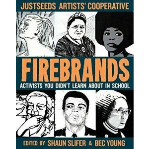 Firebrands. Portraits of Activists You Never Learned About in School, Paperback - *** imagine