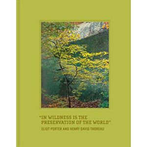 In Wildness Is the Preservation of the World, Hardcover - Henry David Thoreau imagine