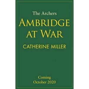 Archers: Ambridge At War, Hardback - Catherine Miller imagine