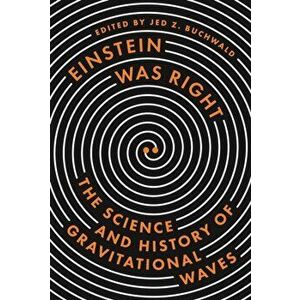Einstein Was Right. The Science and History of Gravitational Waves, Hardback - *** imagine