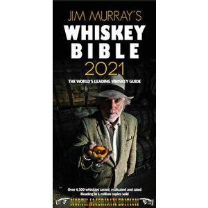 Jim Murray's Whiskey Bible 2021: North American Edition, Paperback - Jim Murray imagine