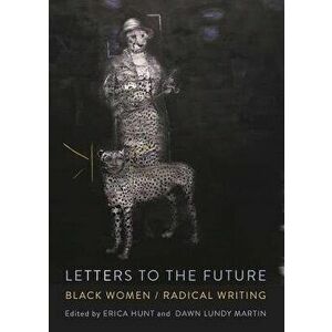 Letters to the Future: Black Women/Radical Writing, Paperback - Erica Hunt imagine