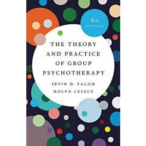 The Theory and Practice of Group Psychotherapy, Hardcover - Irvin D. Yalom imagine