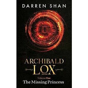 Archibald Lox Volume 1: The Missing Princess, Hardcover - Darren Shan imagine