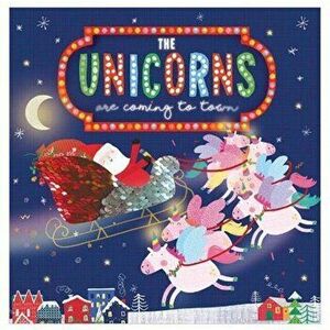 Unicorns Are Coming To Town, Paperback - *** imagine