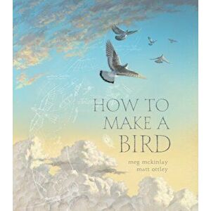 How to Make a Bird, Hardback - Meg Mckinlay imagine