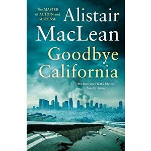 Goodbye California, Paperback - Alistair Maclean imagine