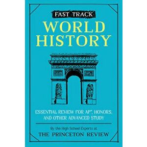 Fast Track: World History: Essential Review for Ap, Honors, and Other Advanced Study, Paperback - *** imagine