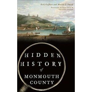 Hidden History of Monmouth County, Hardcover - Rick Geffken imagine