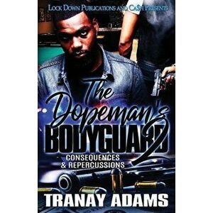 The Dopeman's Bodyguard 2: Consequences & Repercussions, Paperback - Tranay Adams imagine