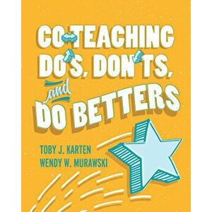 Co-Teaching Do's, Don'ts, and Do Betters, Paperback - Toby J. Karten imagine
