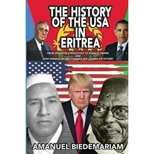 The History of The USA in Eritrea, Paperback - Amanuel Biedemariam imagine