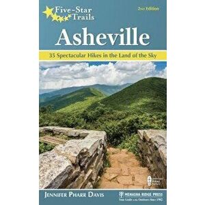 Five-Star Trails: Asheville: 35 Spectacular Hikes in the Land of Sky, Hardcover - Jennifer Pharr Davis imagine
