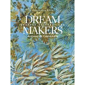 Dream Makers. Bespoke Celebrations, Hardback - Guendalina Litta imagine