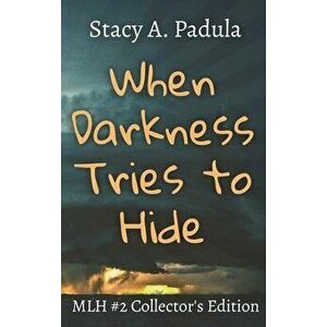 When Darkness Tries to Hide, Hardcover - Stacy A. Padula imagine
