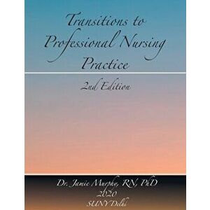 Transitions to Professional Nursing Practice: Second Edition, Paperback - Jamie Murphy imagine