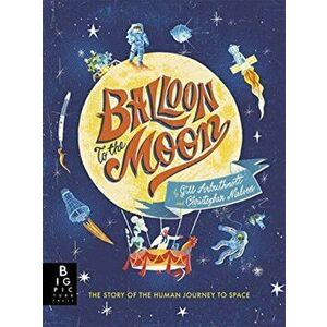 Balloon to the Moon, Paperback - Gill Arbuthnott imagine