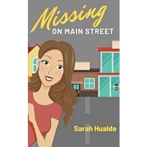 Missing on Main Street, Paperback - Sarah Hualde imagine