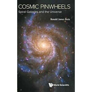 Cosmic Pinwheels: Spiral Galaxies and the Universe, Hardcover - Ronald J. Buta imagine
