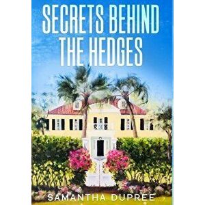 Secrets Behind the Hedges, Hardcover - Samantha Dupree imagine