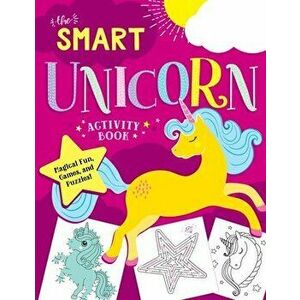The Smart Unicorn Activity Book: Magical Fun, Games, and Puzzles!, Paperback - Glenda Horne imagine