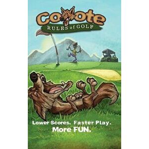 Coyote Rules of Golf, Hardcover - Ronald E. Sieck imagine