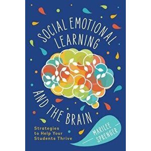 Social-Emotional Learning and the Brain: Strategies to Help Your Students Thrive, Paperback - Marilee Sprenger imagine