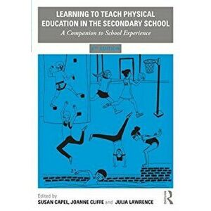 Learning to Teach Physical Education in the Secondary School. A Companion to School Experience, Paperback - *** imagine