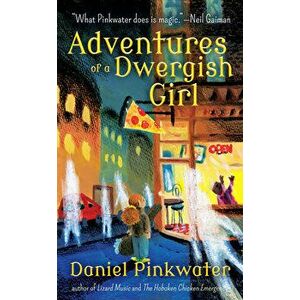 Adventures of a Dwergish Girl, Hardcover - Daniel Manus Pinkwater imagine