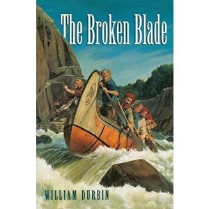 The Broken Blade, Paperback - William Durbin imagine