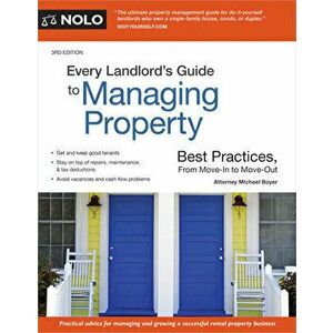 Every Landlord's Guide to Managing Property: Best Practices, from Move-In to Move-Out, Paperback - Michael Boyer imagine