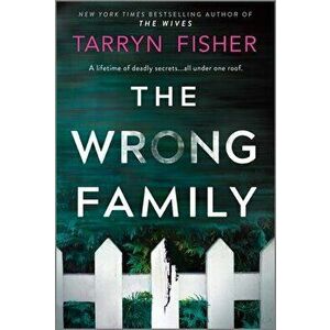 The Wrong Family: A Thriller, Hardcover - Tarryn Fisher imagine