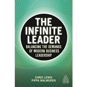 Infinite Leader. Balancing the Demands of Modern Business Leadership, Paperback - Dr Pippa Malmgren imagine