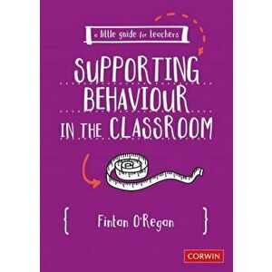 Little Guide for Teachers: Supporting Behaviour in the Classroom, Paperback - Fintan O'Regan imagine