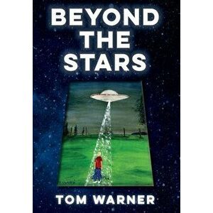 Beyond The Stars, Hardcover - Tom Warner imagine