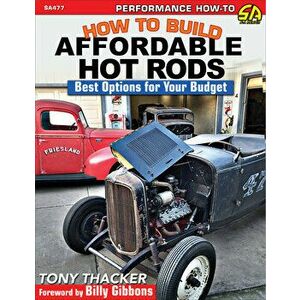 How to Build Affordable Hot Rods, Paperback - Tony Thacker imagine